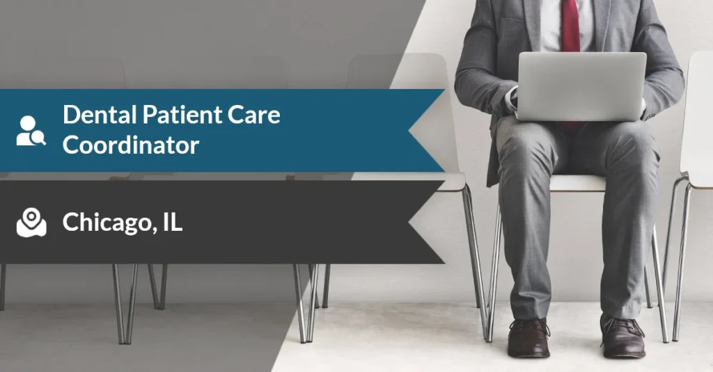Dental Patient Care Coordinator - Chicago IL